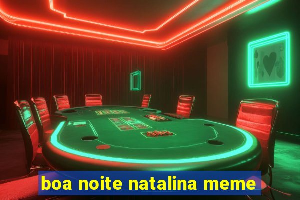 boa noite natalina meme